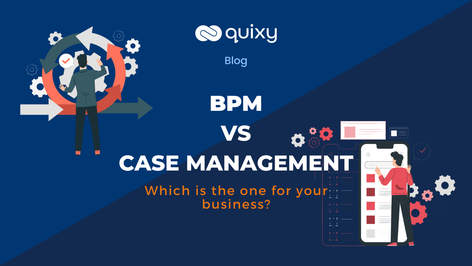 bpm-vs-case-management-which-one-is-the-best-for-your-business